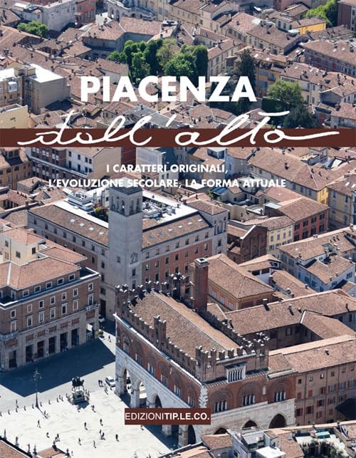 Piacenza dall'alto guide urbanisme Italie histoire architecture ancienne