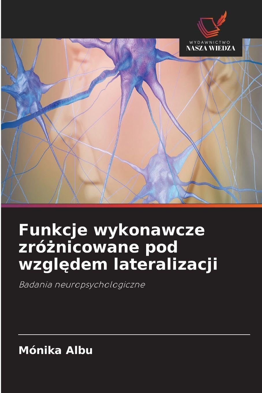 Funkcje wykonawcze zró¿nicowane pod wzgl¿dem lateralizacji: Badania neuropsychologiczne
