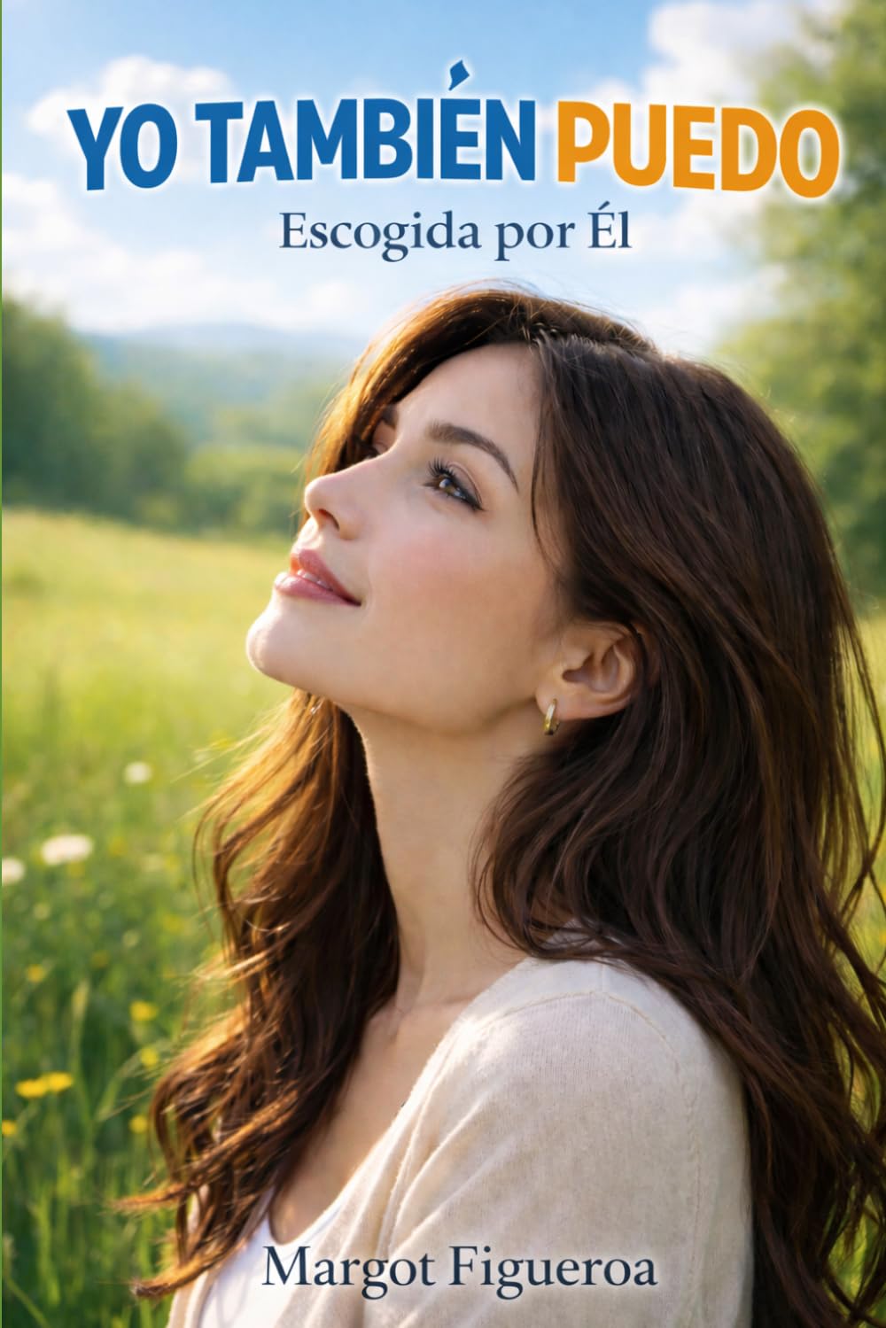 YO TAMBIÉN PUEDO, Escogida por Dios: Descubra cómo vencer las batallas internas de la mente y las emociones, y transformar los procesos de fracaso en triunfo.