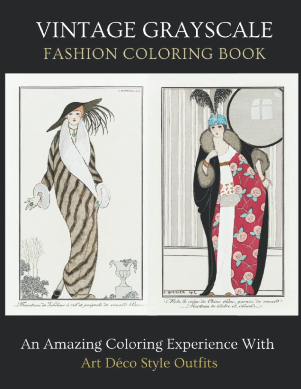Vintage Grayscale Fashion Coloring Book: Art Déco Outfits Dresses Coloring Pages for Adults Grey Scale