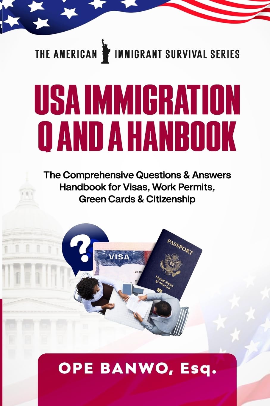 Usa Immigration Question And Answer Handbook.: The Comprehensive Questions & Answers Handbook for Visas, Work Permits, Green Cards & Citizenship.