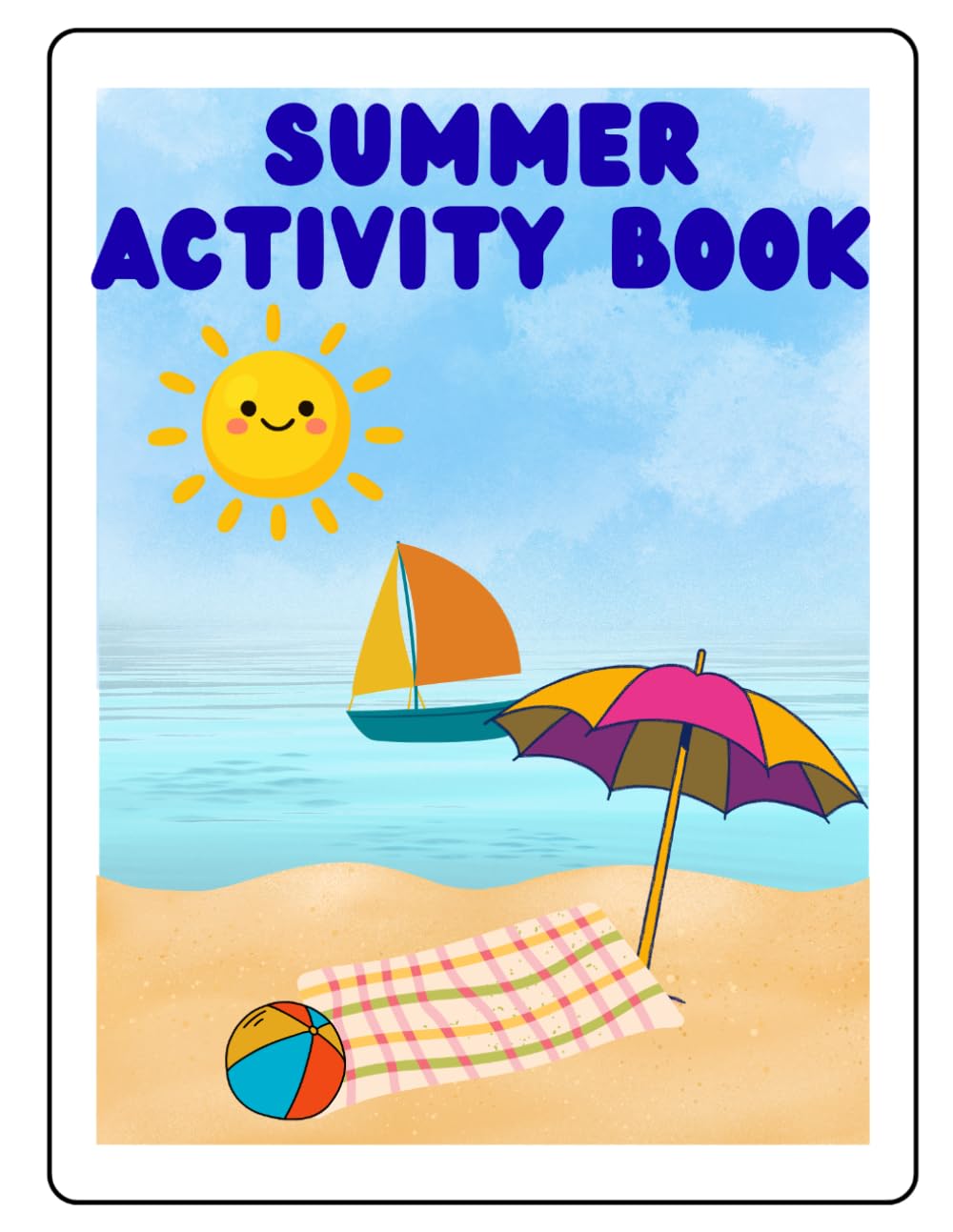 Summer Activity Book for Little Kids: Educational and Fun To Keep Kids Busy All Summer