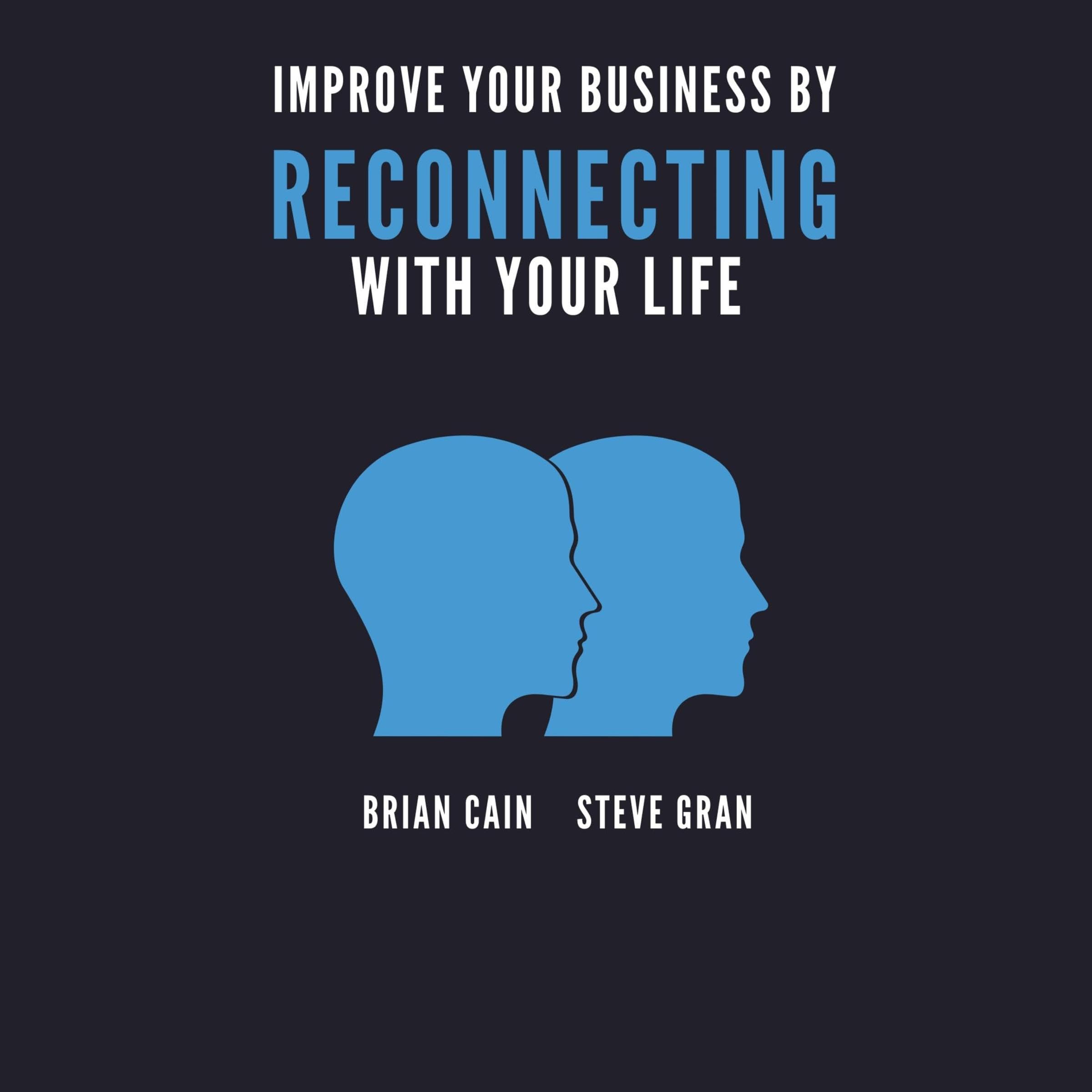 Improve Your Business by Reconnecting with Your Life