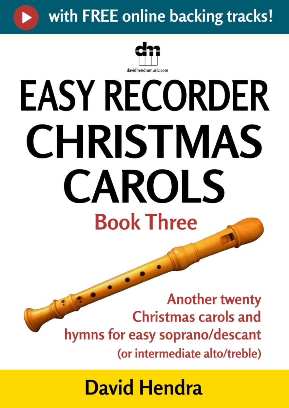 Easy Recorder Christmas Carols - Book Three: Another twenty traditional Christmas carols and hymns for easy soprano/descant recorder (or intermediate alto/treble recorder) (Easy Recorder series)