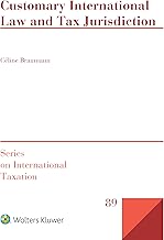 Customary International Law and Tax Jurisdiction (Series on International Taxation)