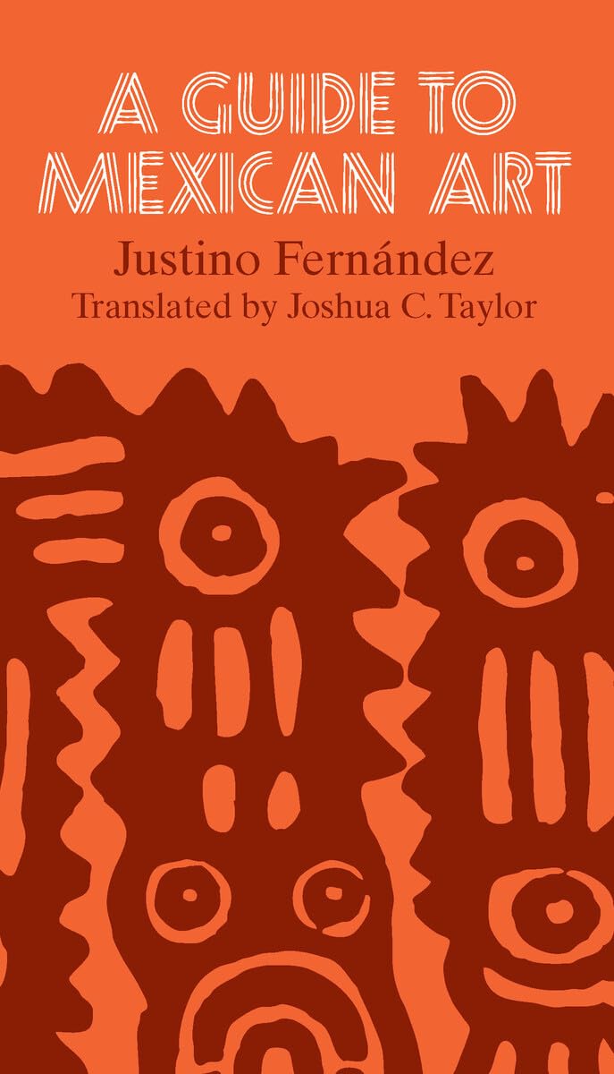 A Guide to Mexican Art: From Its Beginnings to the Present