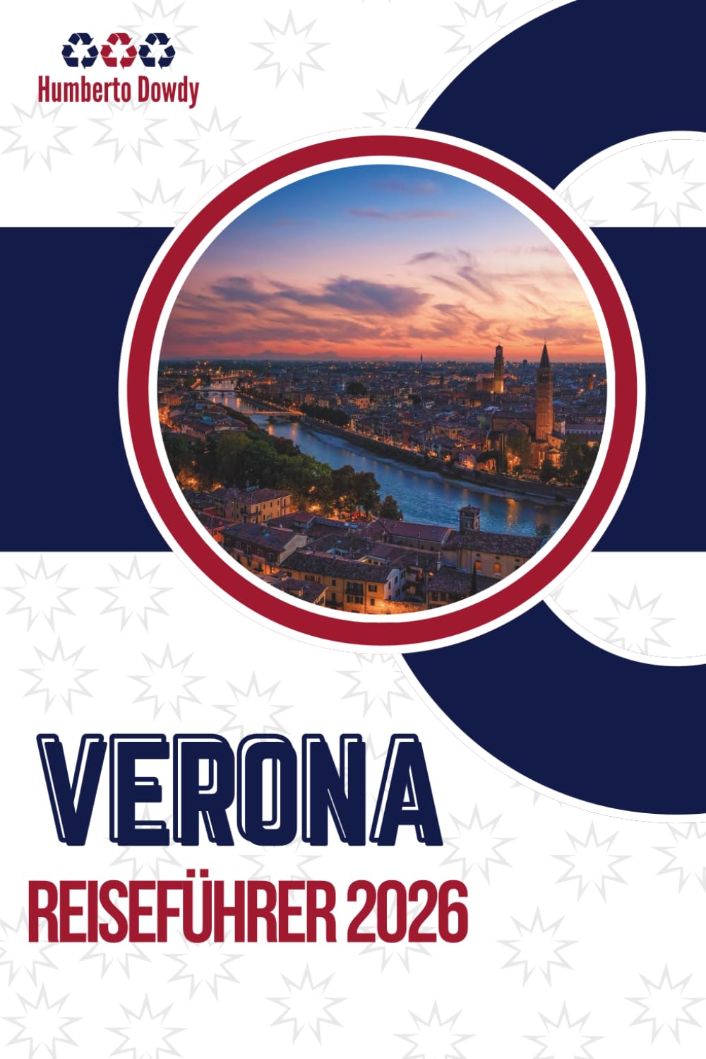 VERONA REISEFÜHRER 2026: Die Stadt, wie sie ist, nicht wie sie verkauft wird