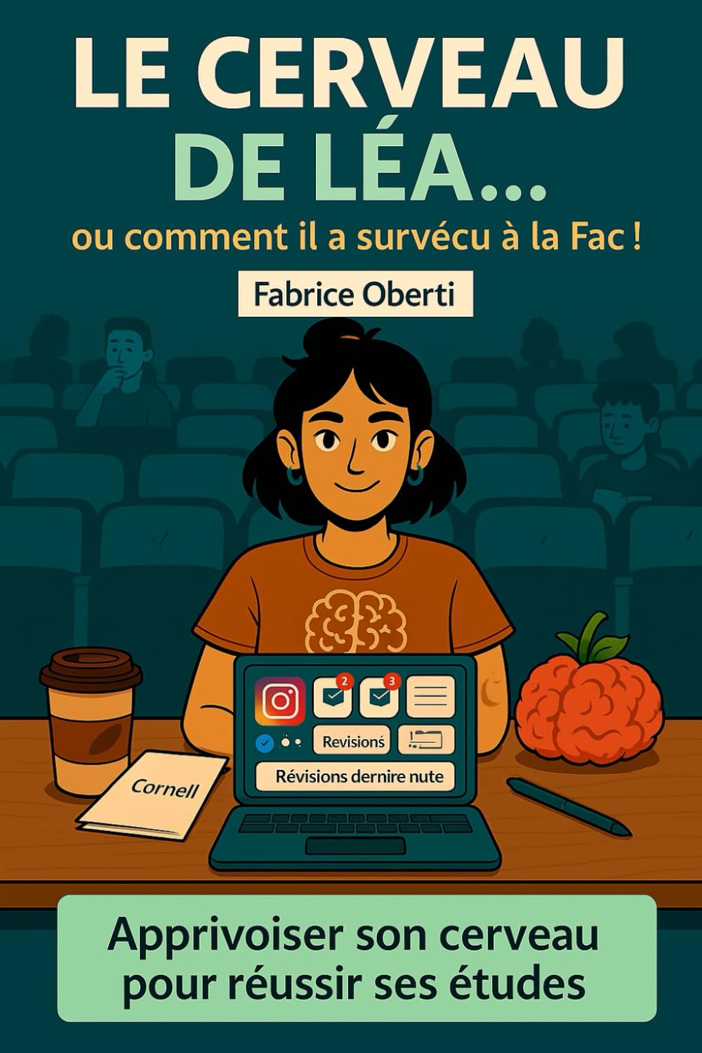 Tome 6: Mission Université: LE CERVEAU DE LÉA... ou comment il a survécu à la Fac! (Le super-cerveau de Léa)
