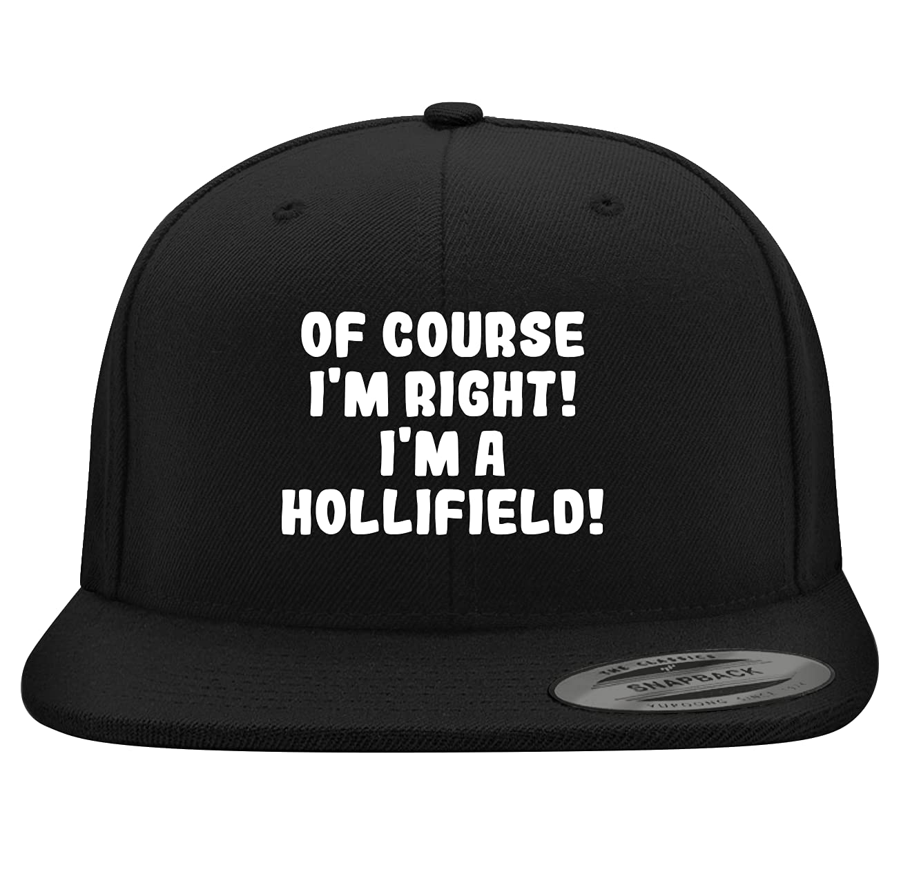 of Course I'm Right! I'm A Hollifield! - Yupoong 6089 Structured Flat Bill Snapback Hat | Embroidered Trendy Baseball Cap