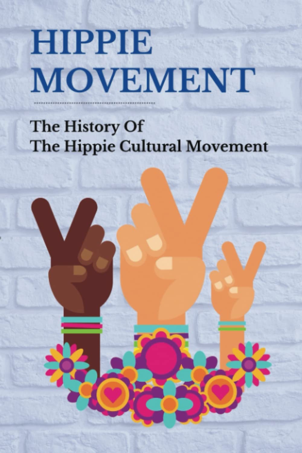 Hippie Movement: The History Of The Hippie Cultural Movement