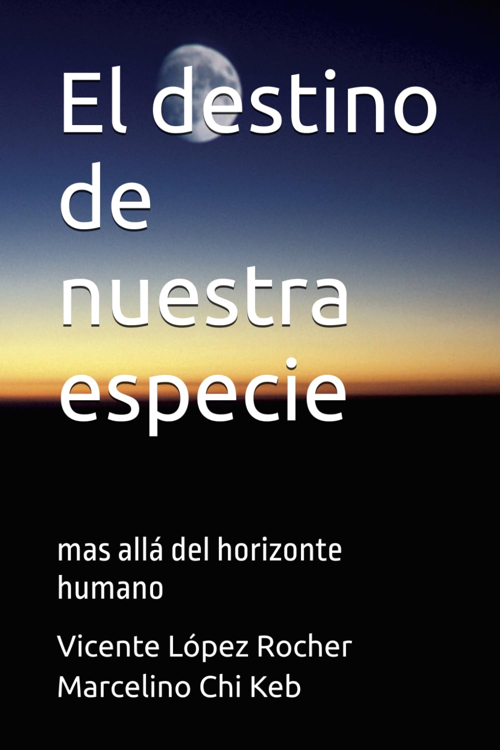 El destino de nuestra especie: mas allá del horizonte humano