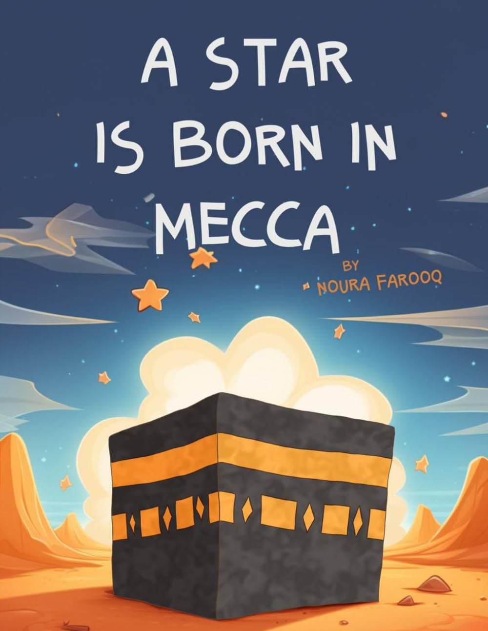 A Star is born in Mecca (Islamic Prophet Stories - Islamic Books for Kids) (Little Steps in Islamic History)