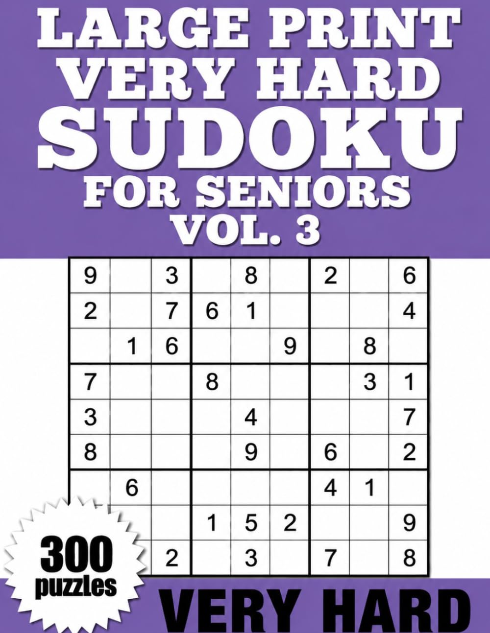 Large Print Very Hard Sudoku for Seniors Vol. 3: One Puzzle Per Page with Full Solutions