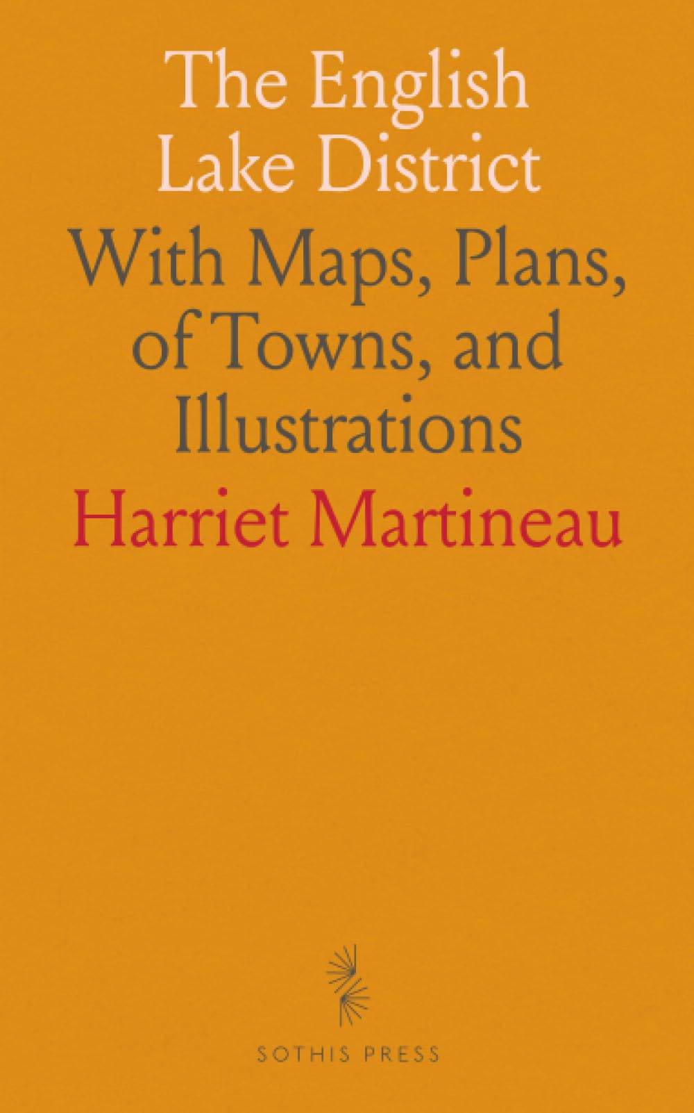 The English Lake District: With Maps, Plans, of Towns, and Illustrations