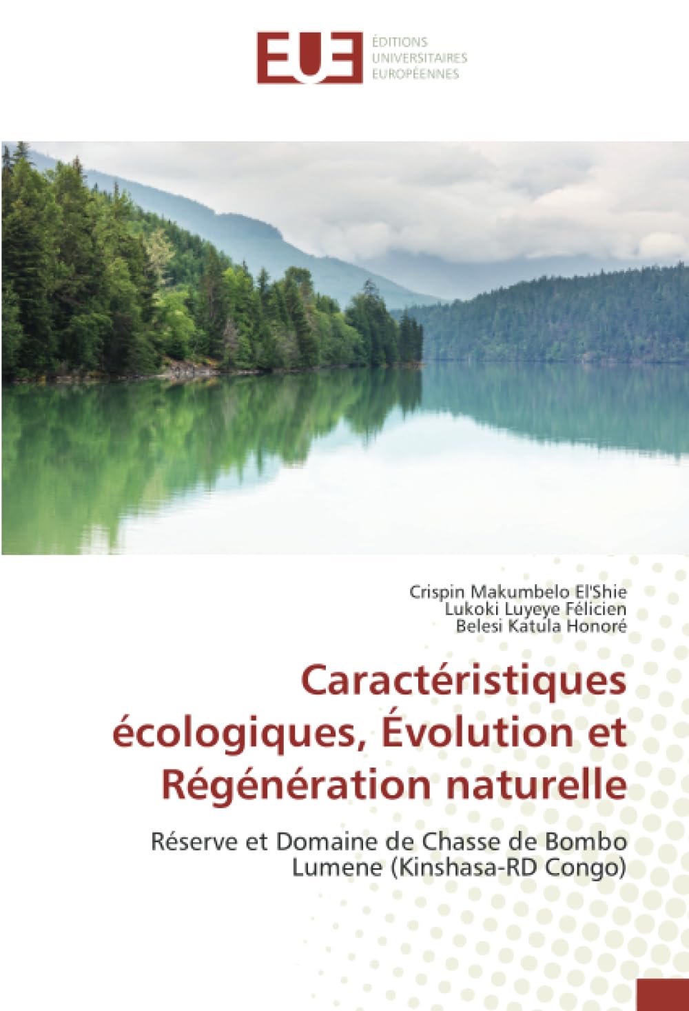Caractéristiques écologiques, Évolution et Régénération naturelle: Réserve et Domaine de Chasse de Bombo Lumene (Kinshasa-RD Congo)