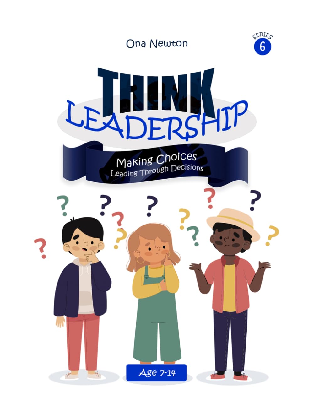 Think Leadership Series 6 - Making Choices - Leading Through Decisions