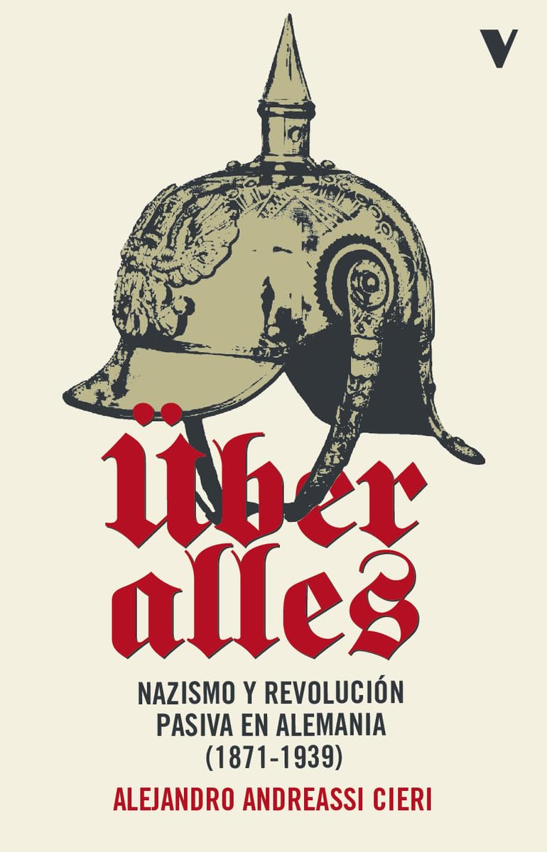 Über Alles: Nazismo y revolución pasiva en Alemania (1871-1939) (GENERAL)