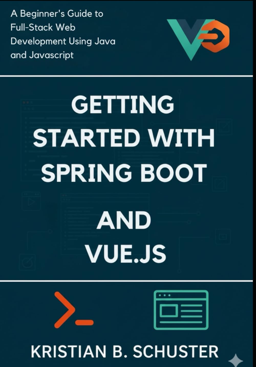 Getting started with spring boot and vue.js: A Beginner’s Guide to Full-Stack Web Development Using Java and JavaScript