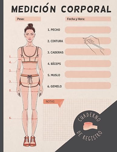 MEDICIÓN CORPORAL. CUADERNO DE REGISTRO Lleva un seguimiento de todas tus medidas pecho, cintura, caderas... Práctico diario para mujeres a dieta,