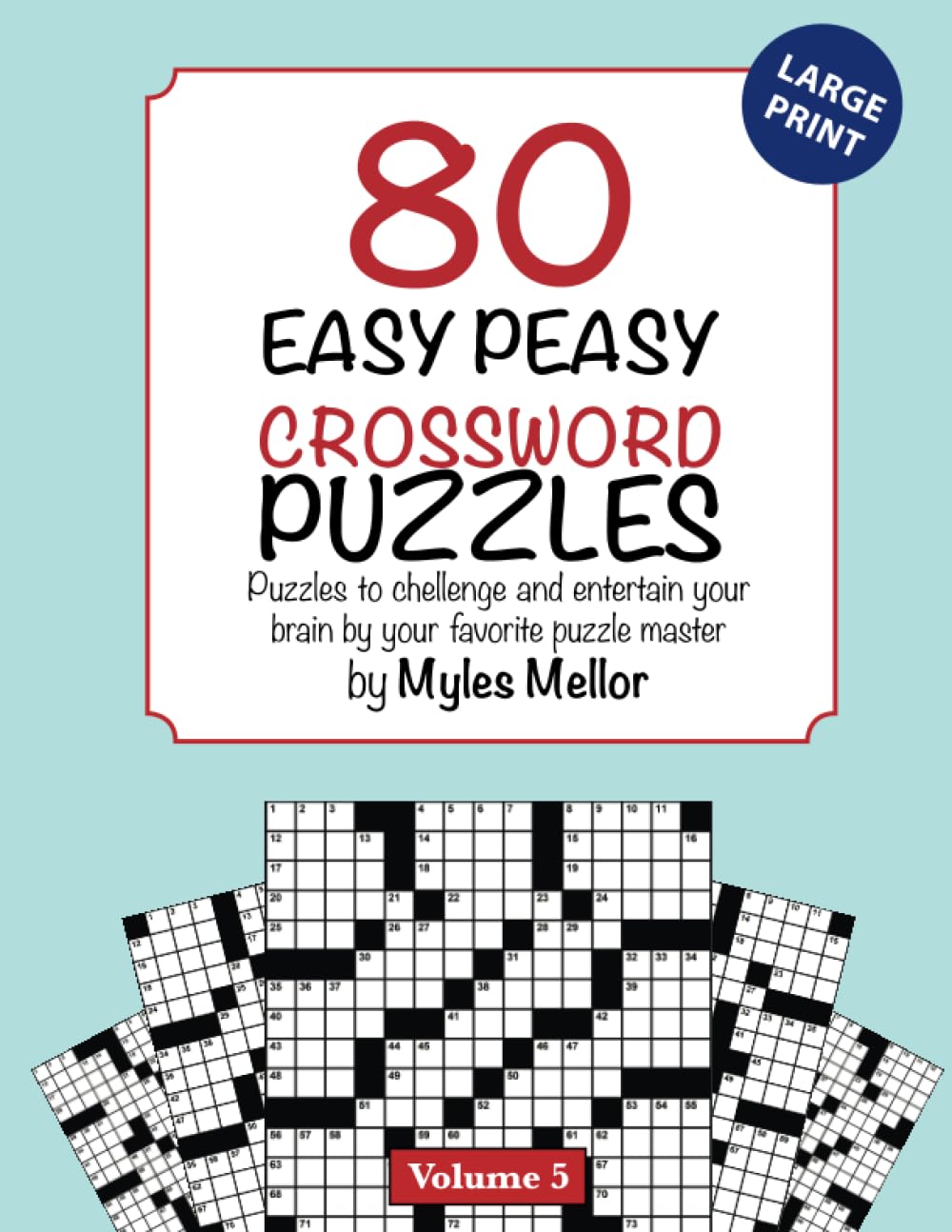 80 Easy Peasy Crossword Puzzles: Puzzles to challenge and entertain your brain by your favorite puzzle master, Myles Mellor (Easy Peasy Crossword Books)