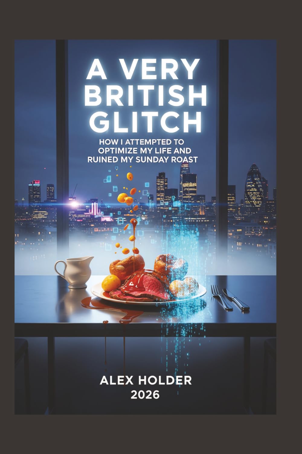 A Very British Glitch: How I Attempted to Optimize My Life and Ruined My Sunday Roast.