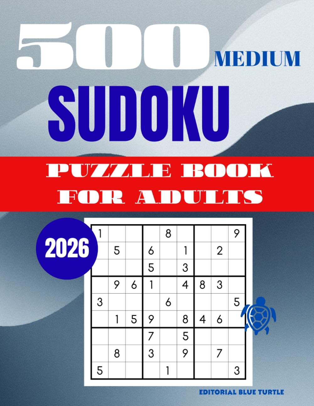 Sudoku Puzzle for Adults – Medium (500 Puzzles): 500 Medium Sudoku Puzzles – Brain Training, Logic Practice, and Relaxing Number Games for Adults (2026)