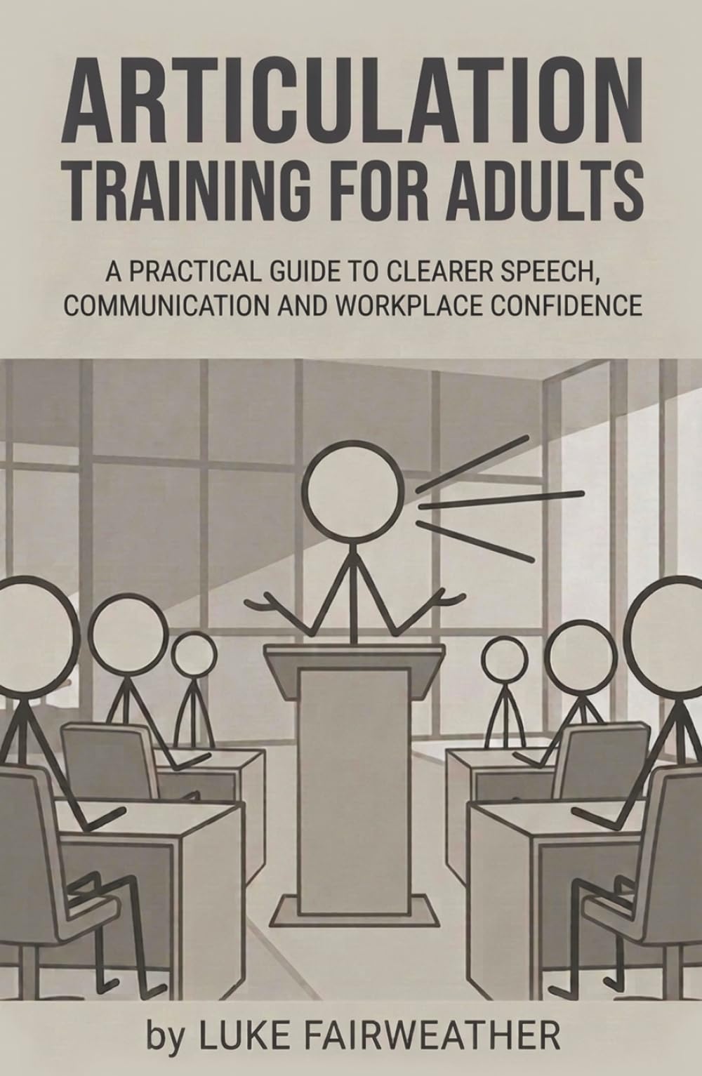 Articulation Training for Adults: A Practical Guide to Clearer Speech, Better Communication and Workplace Confidence
