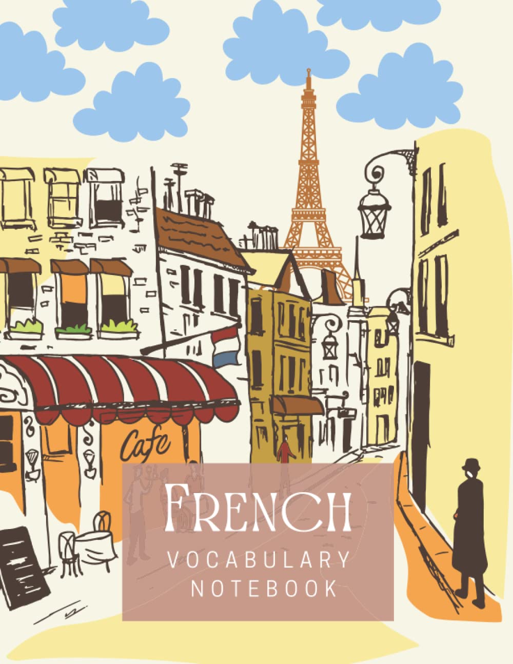 French Vocabulary Notebook: Paris Theme Workbook to Master French Language, Worksheets to Help You in Remembering French Words&Improving Their ... Down French Words with their Translations