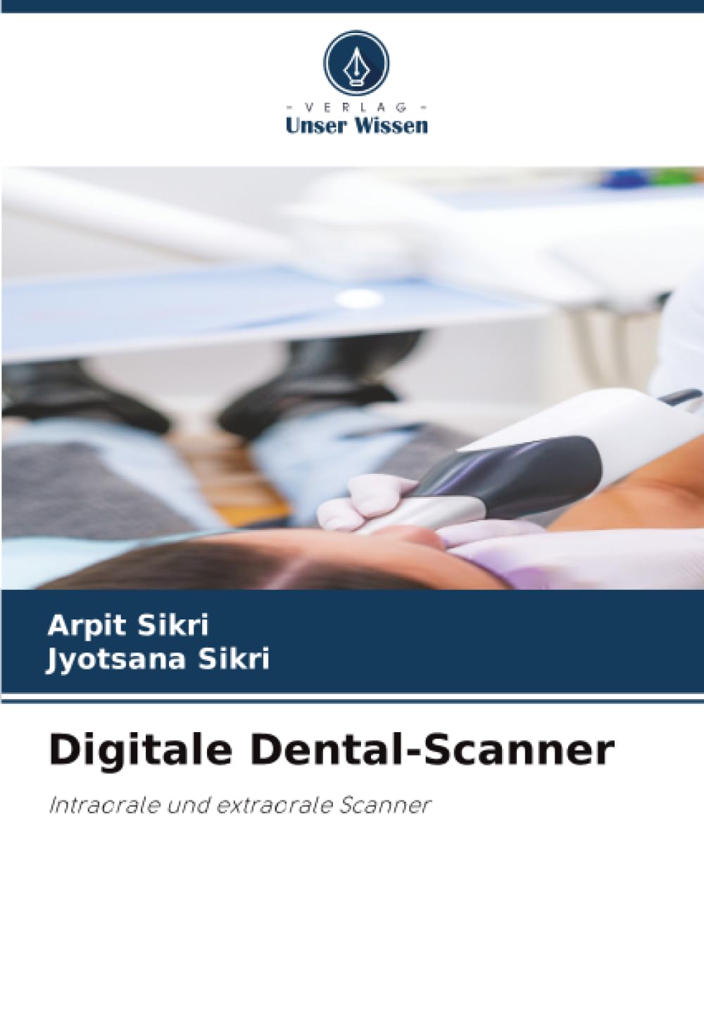 Digitale Dental-Scanner: Intraorale und extraorale Scanner