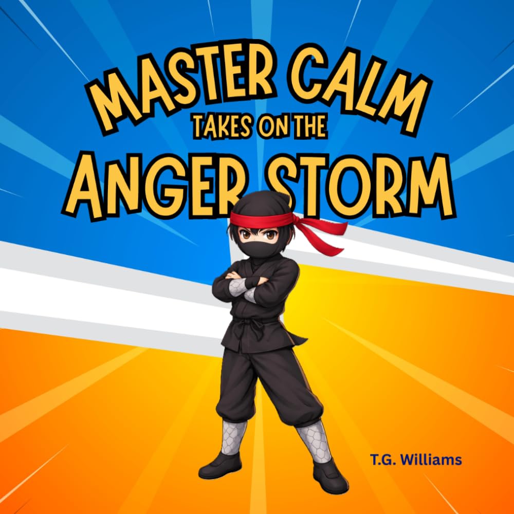 MASTER CALM takes on The Anger Storm: Super Skills for Handling Big Feelings - A Social Emotional Learning Book for Managing Anger and Frustration