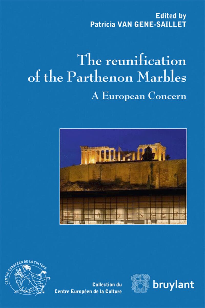 The Reunification of the Parthenon Marbles: A European Concern (Collection du Centre Europeen de la Culture) (Collection du centre européen de la culture)