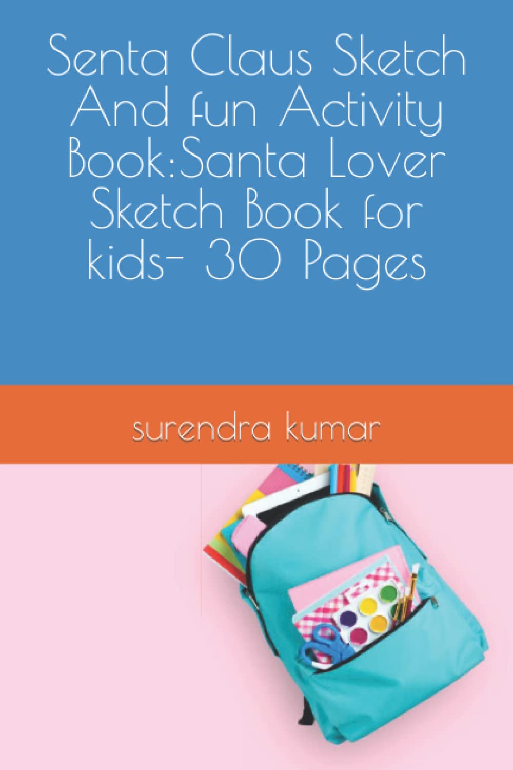 Senta Claus Sketch And fun Activity Book:Santa Lover Sketch Book for kids- 30 Pages