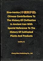 Sino-Iranica (?????). Chinese Contributions To The History Of Civilization In Ancient Iran With Special Reference To The History Of Cultivated Plants And Products B01KZKXGDM Book Cover