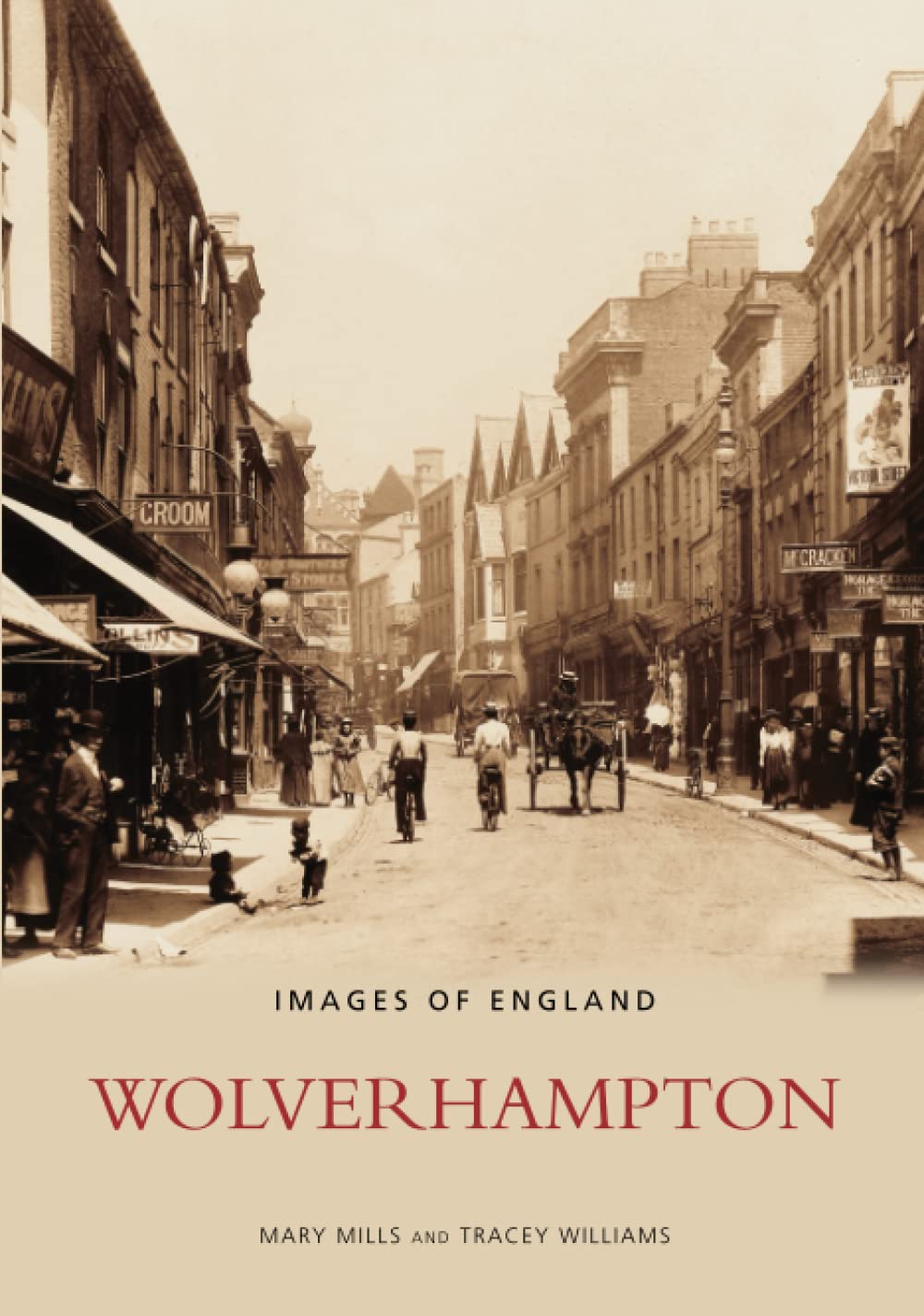 Wolverhampton: Images of England by Mary Mills, Tracey Williams - 9780752430201