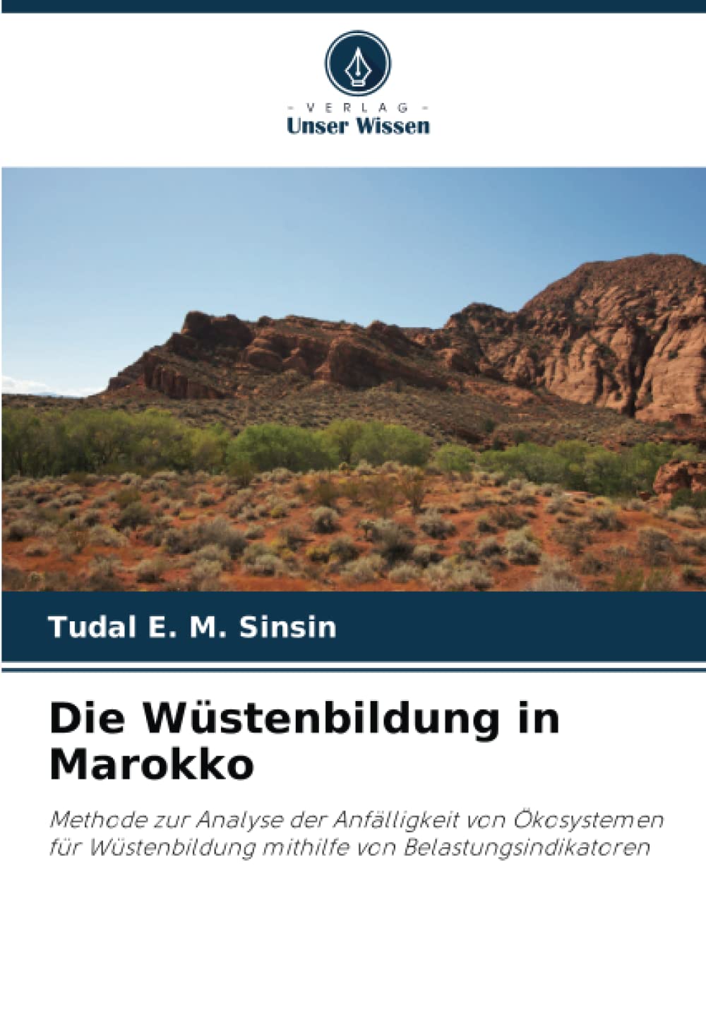 Die Wüstenbildung in Marokko: Methode zur Analyse der Anfälligkeit von Ökosystemen für Wüstenbildung mithilfe von Belastungsindikatoren