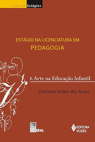 Estágio na licenciatura em pedagogia Vol. 3: Arte na educação infantil: Volume 3