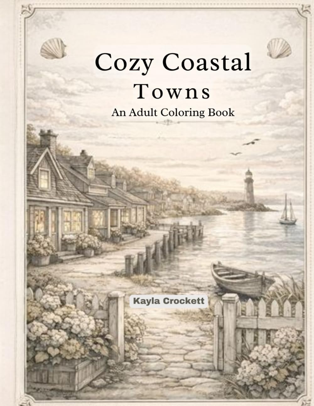 Cozy Coastal Towns: An Adult Coloring Book (The Cozy Coastal Coloring Series)