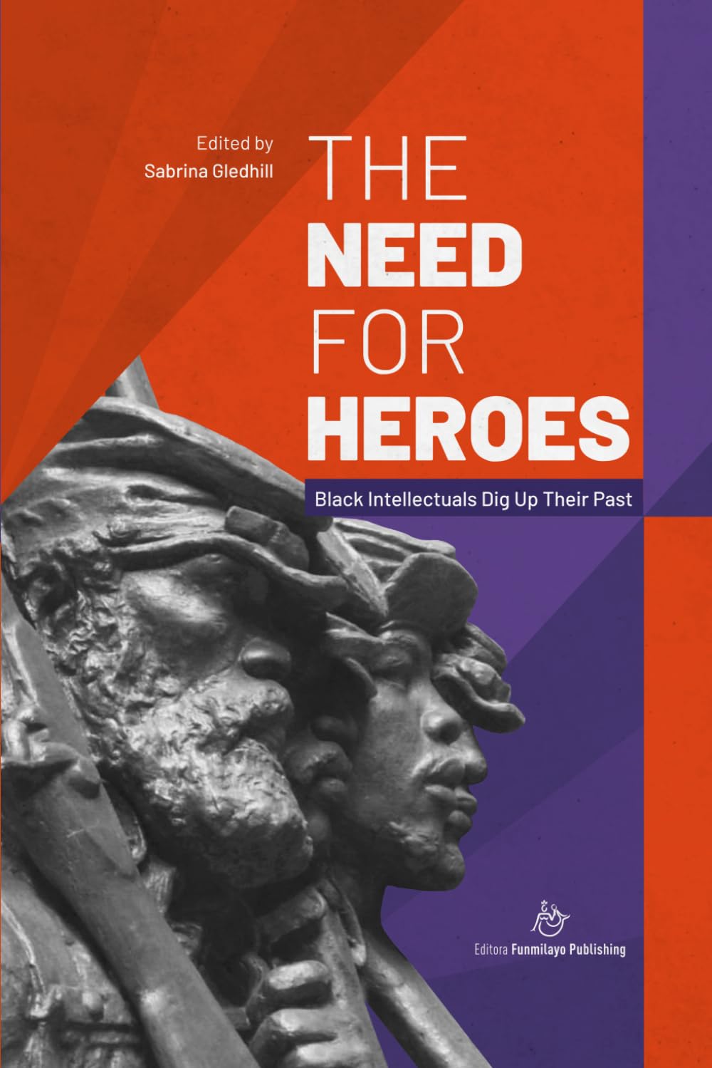 The Need for Heroes: Black Intellectuals Dig Up Their Past (Unsung Heroes in Black History)