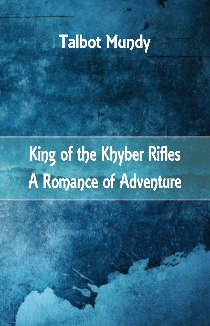 King of the Khyber Rifles: A Romance of Adventure
