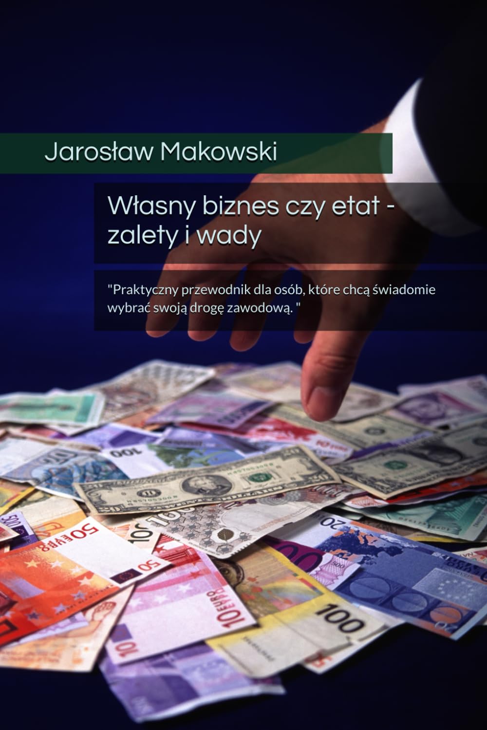 Własny biznes czy etat - zalety i wady - "Praktyczny przewodnik dla osób, które chcą świadomie wybrać swoją drogę zawodową. "