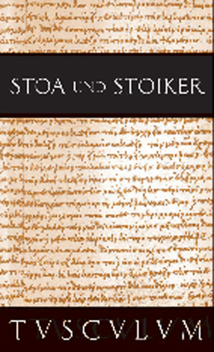 Stoa und Stoiker: 2 Bände. Griechisch - Lateinisch - Deutsch (Sammlung Tusculum, Band 2)