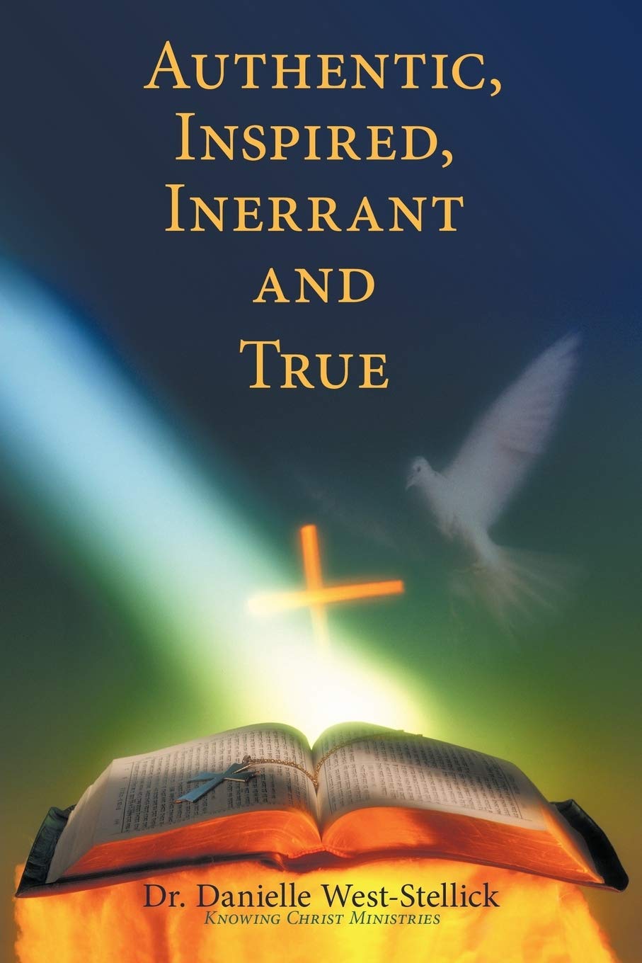 Authentic, Inspired, Inerrant and True Paperback – Import, 19 July 2011