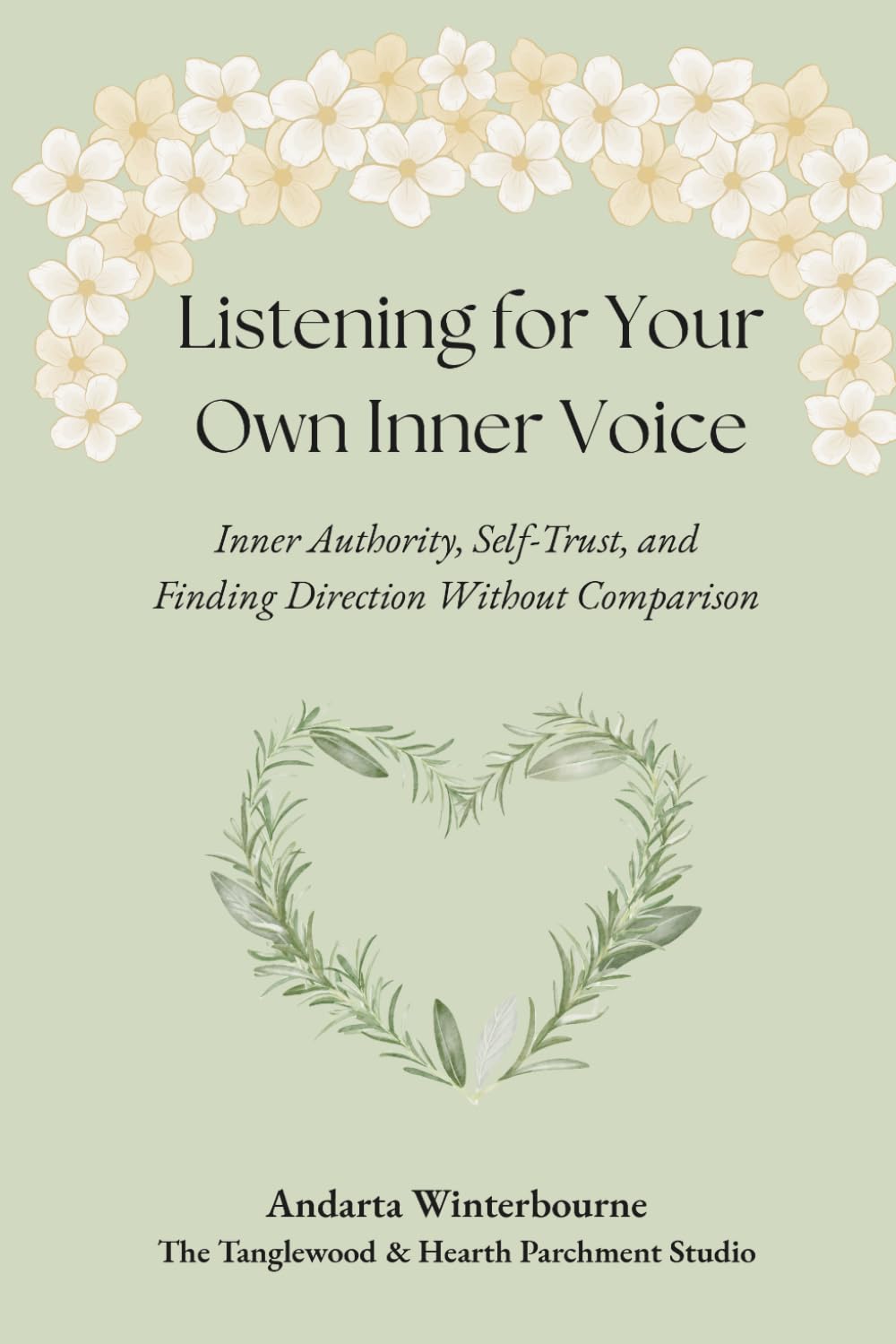 Listening for Your Own Inner Voice: Inner Authority, Self-Trust, and Finding Direction Without Comparison (The Becoming Your Ideal Self Series: Books for Quiet Self-Recognition and Inner Alignment)