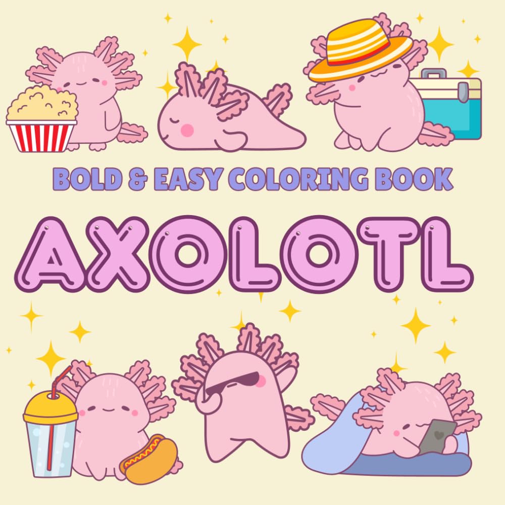 Cute Axolotl Bold and Easy Coloring Book for Adults, Teens, and Kids with Cute Kawaii Axolotl Designs
