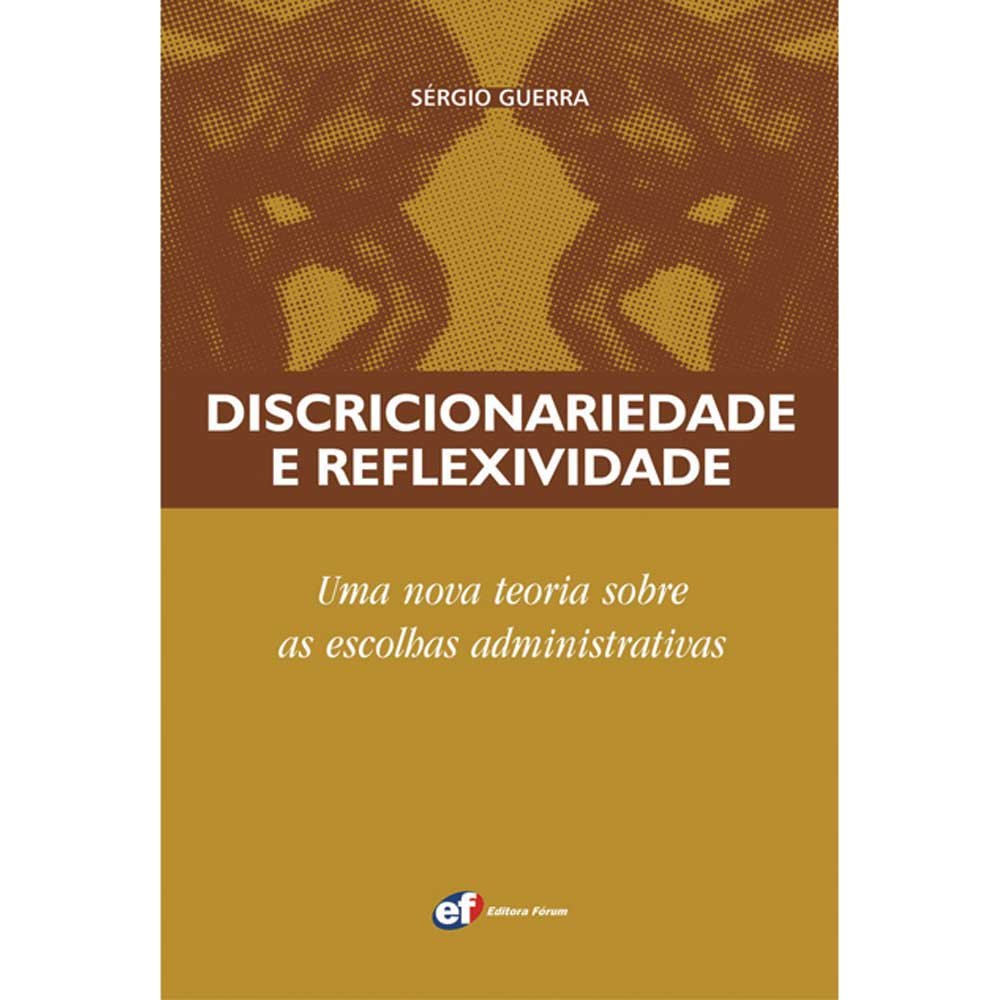 Capa de Discricionariedade e reflexividade - uma nova teoria sobre as escolhas administrativas