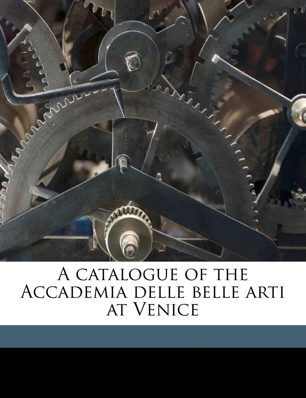 A Catalogue of the Accademia Delle Belle Arti at Venice