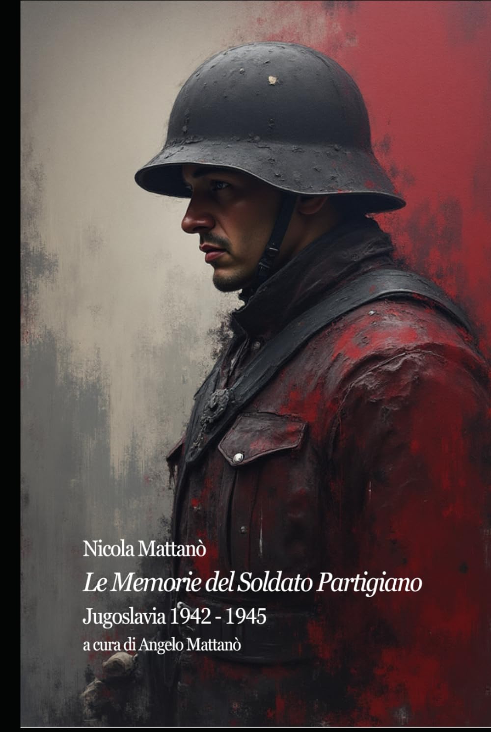 Le Memorie del Soldato Partigiano: Jugoslavia 1942 - 1945 (Tracce di Memoria)