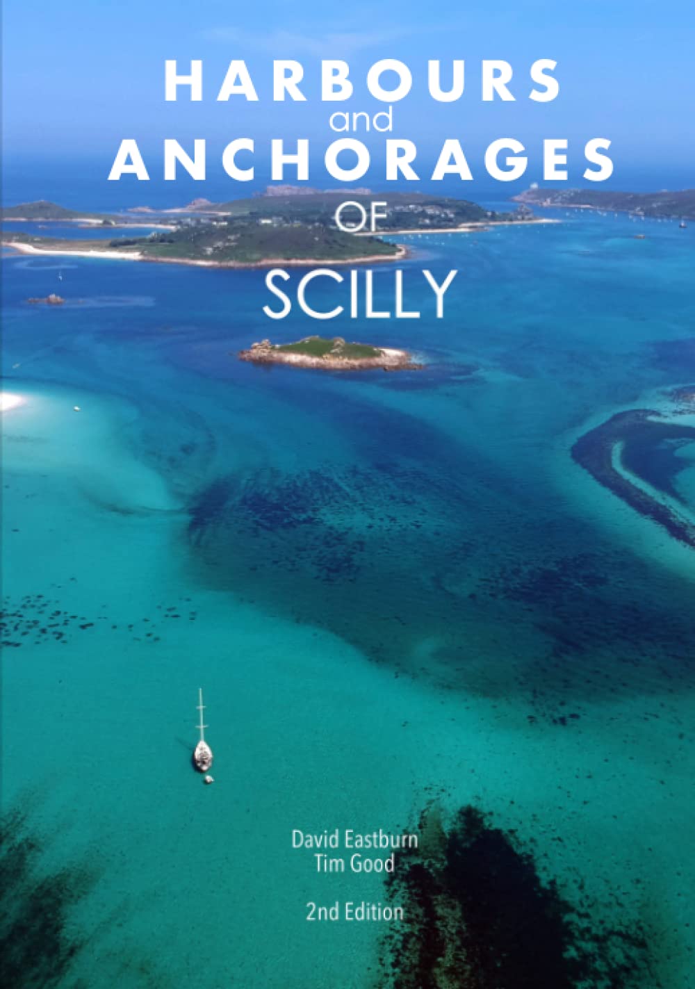 Harbours and Anchorages of Scilly: A Yachtsman's Guide to the Isles of Scilly