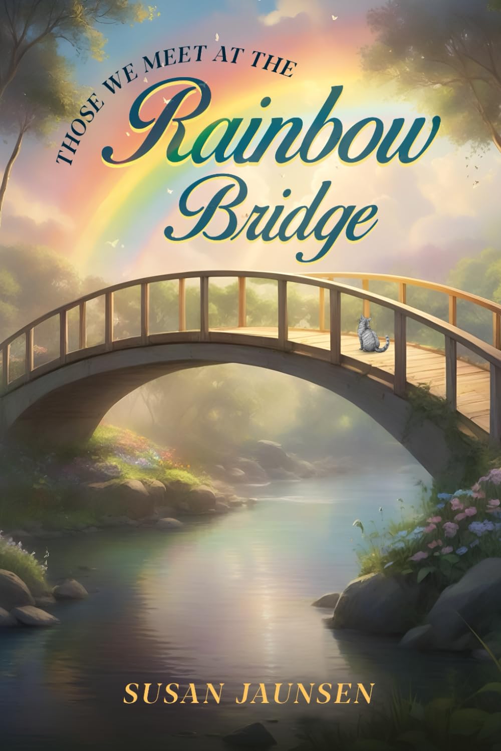 THOSE WE MEET AT THE RAINBOW BRIDGE