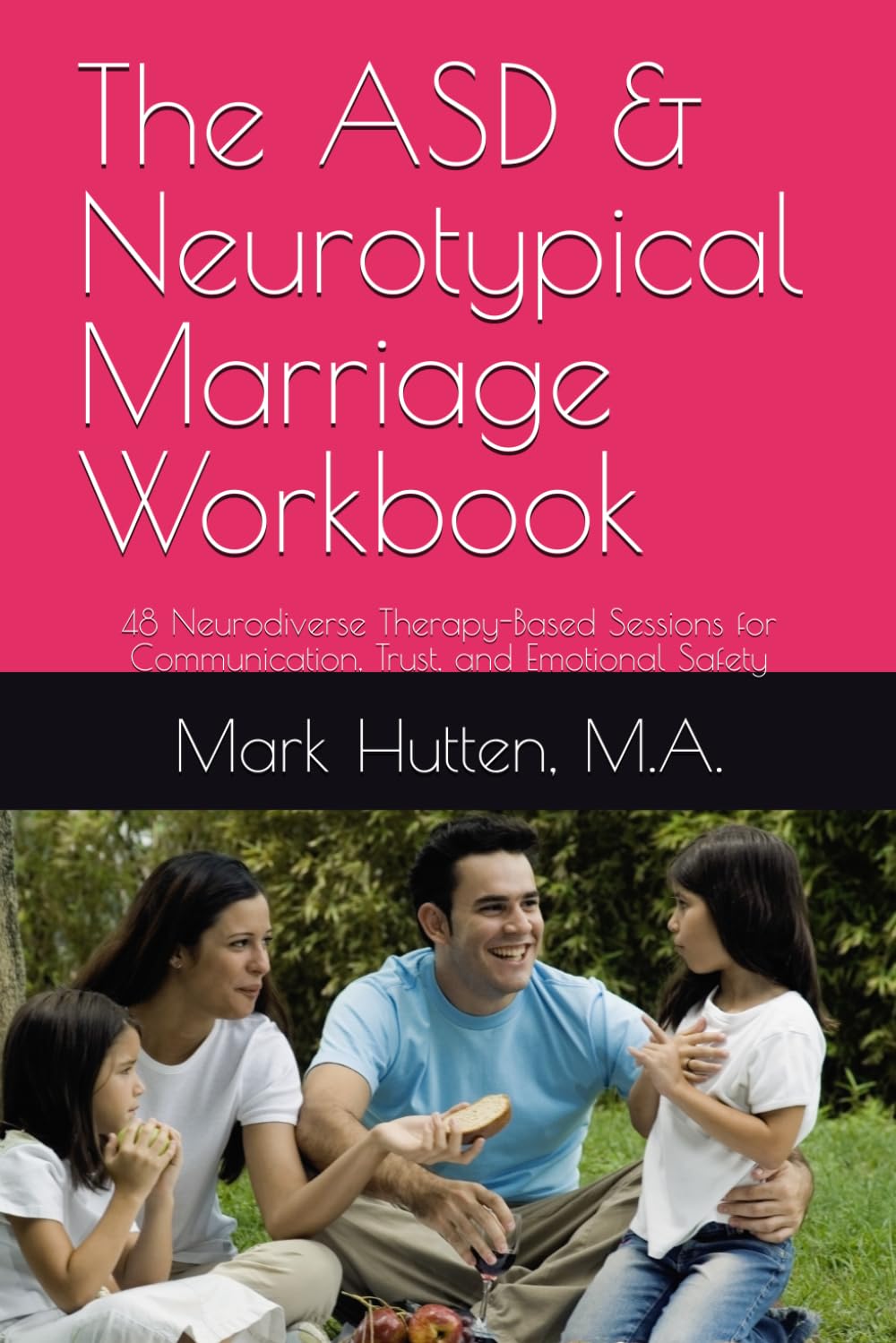 The ASD & Neurotypical Marriage Workbook: 48 Neurodiverse Therapy-Based Sessions for Communication, Trust, and Emotional Safety